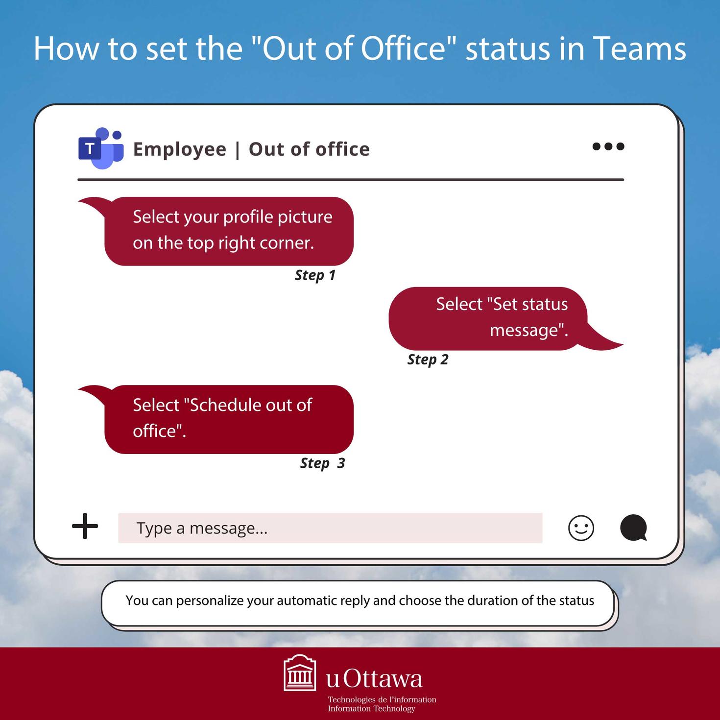 How to set the "Out of Office" status in Teams. Step 1: Select your profile picture on the top right corner; Step 2: Select "Set status message"; Step 3: Select "Schedule out of office"; Step 4: Type a message.