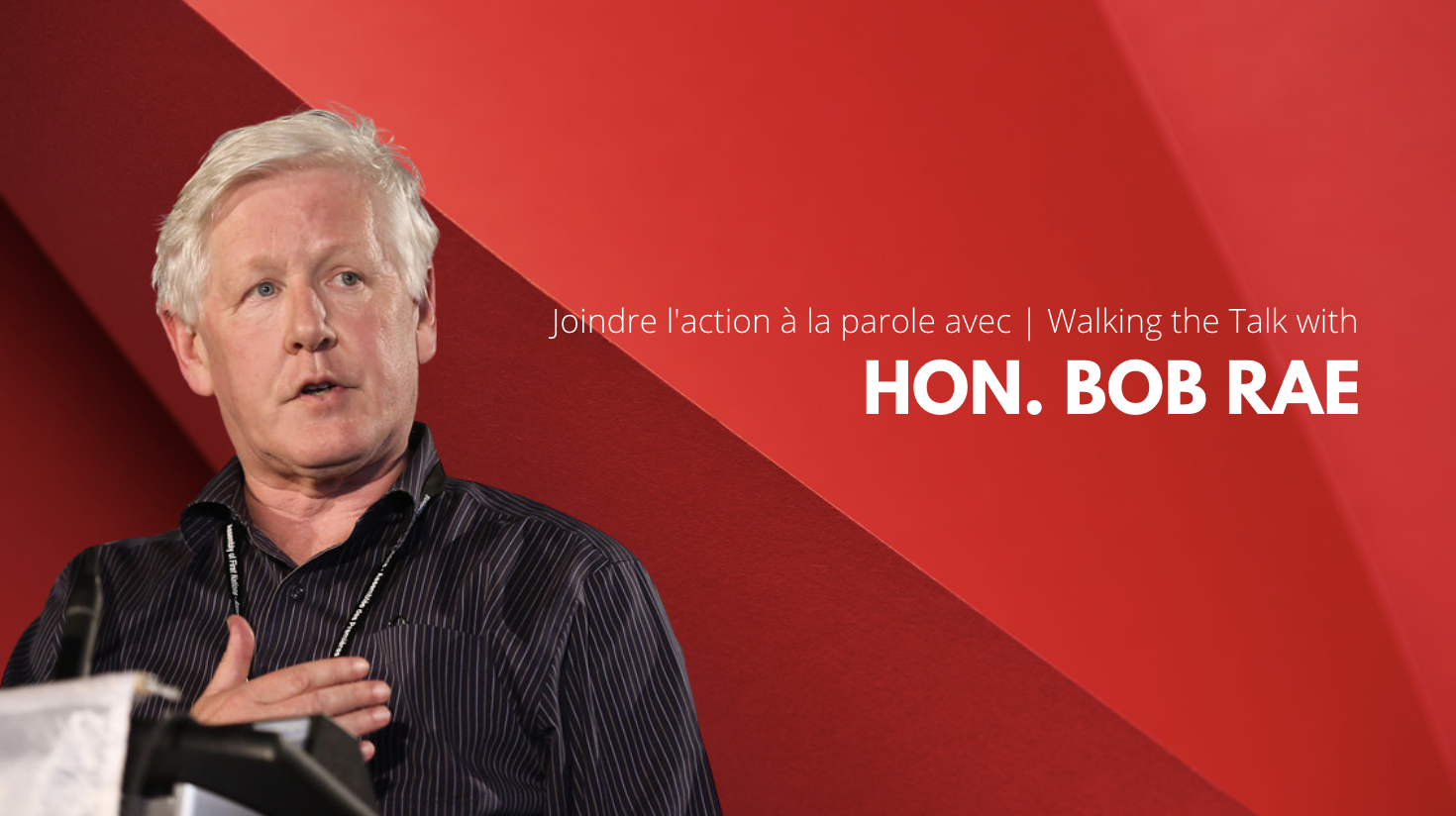 Walking the Talk with Hon. Bob Rae
