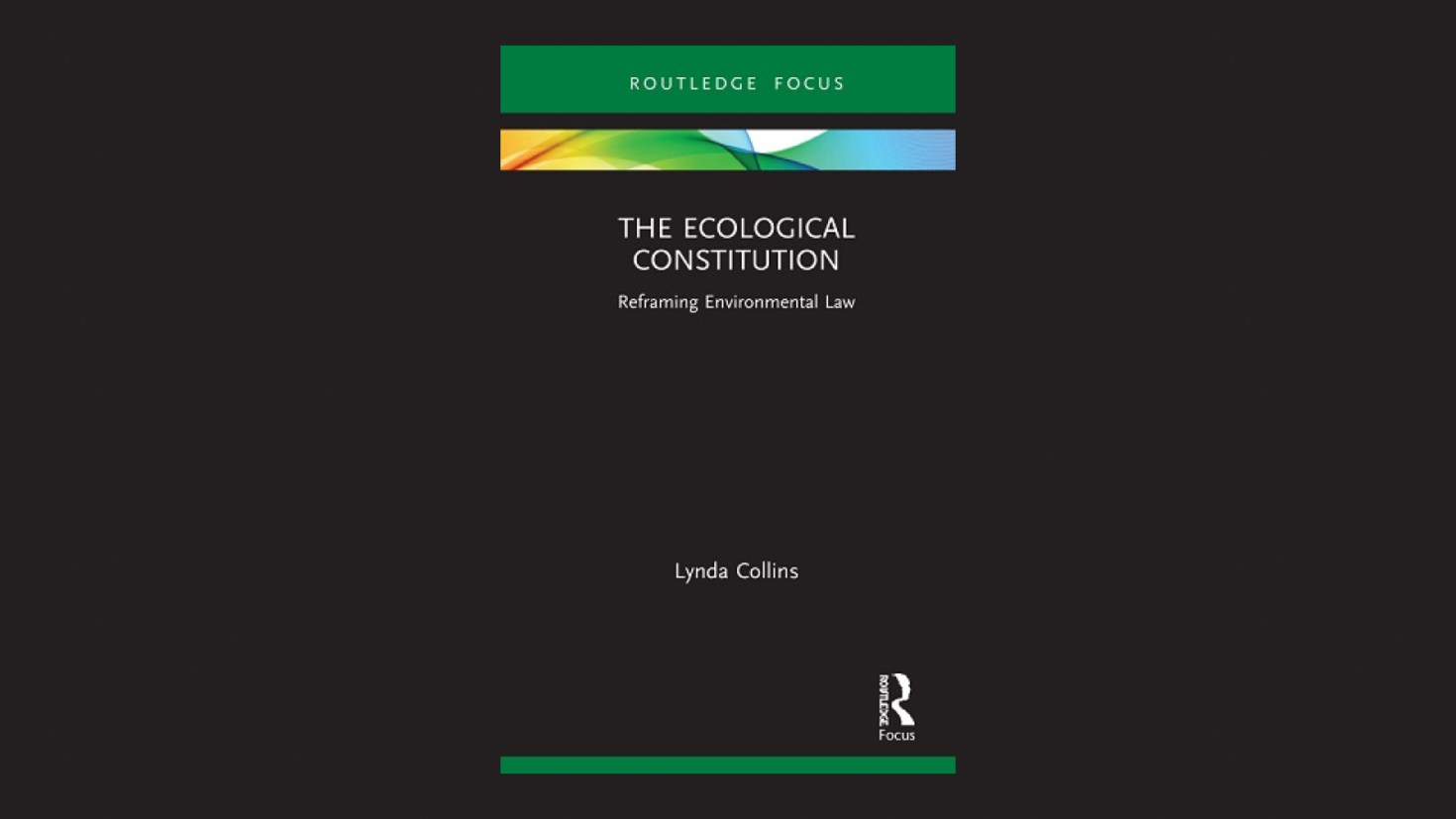 Professor Lynda Collins lays the groundwork for a sustainable future in her new book, The Ecological Constitution