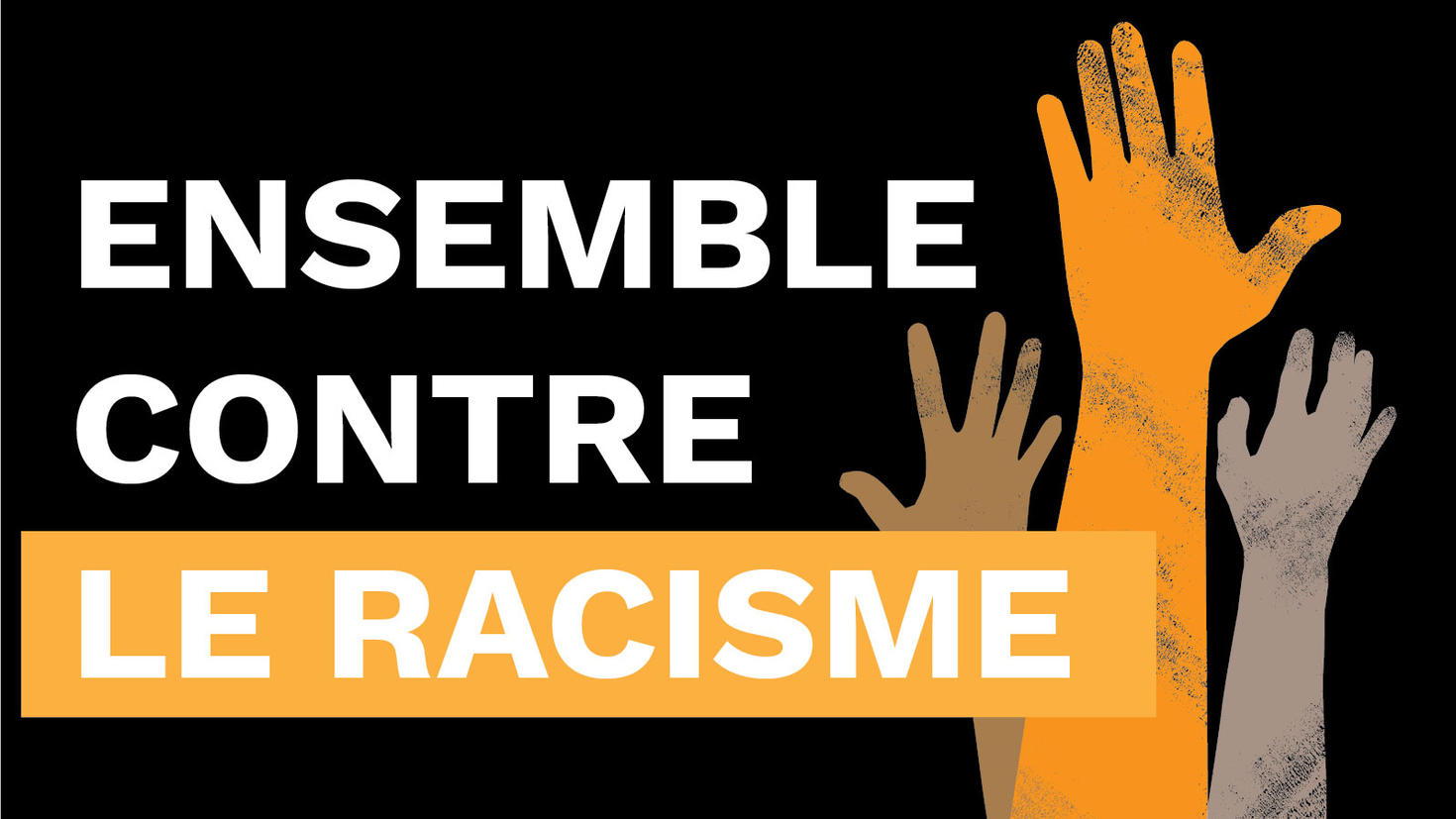 Slogan de la campagne de sensibilisation contre le racisme et graphique de mains levées