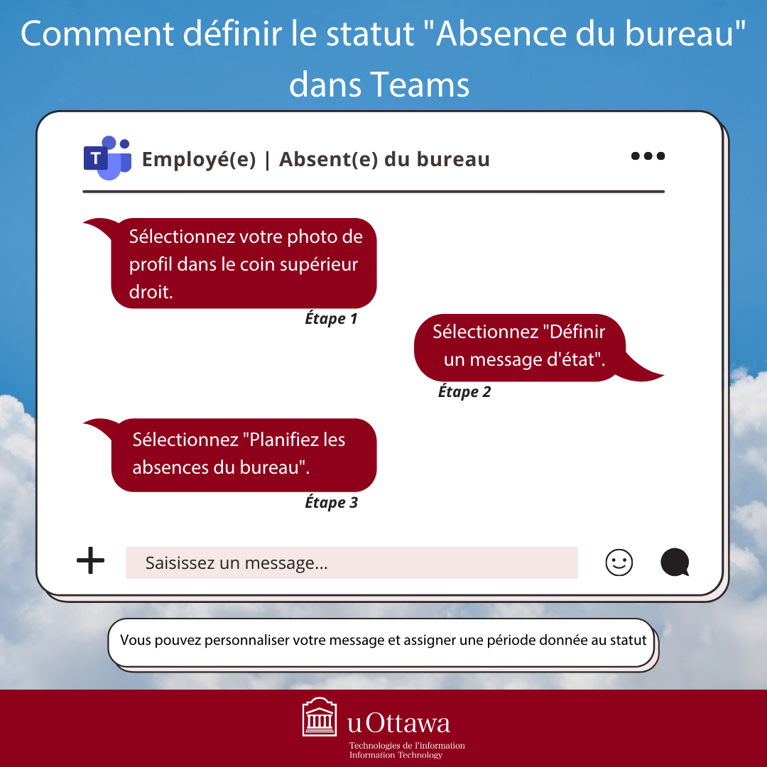 Comment définir le statut "Absence du bureau" dans Teams. Étape 1 : Sélectionnez votre photo de profil dans le coin supérieur droit; Étape 2 : Sélectionnez "Définir un message d'état"; Étape 3 : Sélectionnez "Planifiez les absences du bureau".