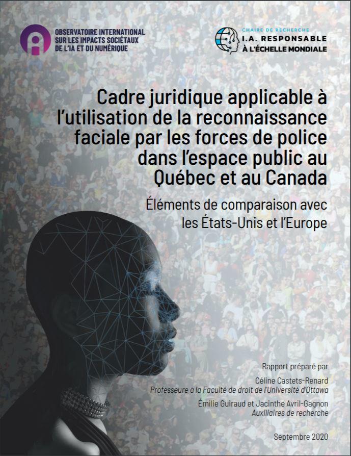 Cover of the report "Cadre juridique applicable à l’utilisation de la reconnaissance faciale par les forces de police dans l’espace public au Québec et au Canada: Éléments de comparaison avec les États-Unis et l’Europe."